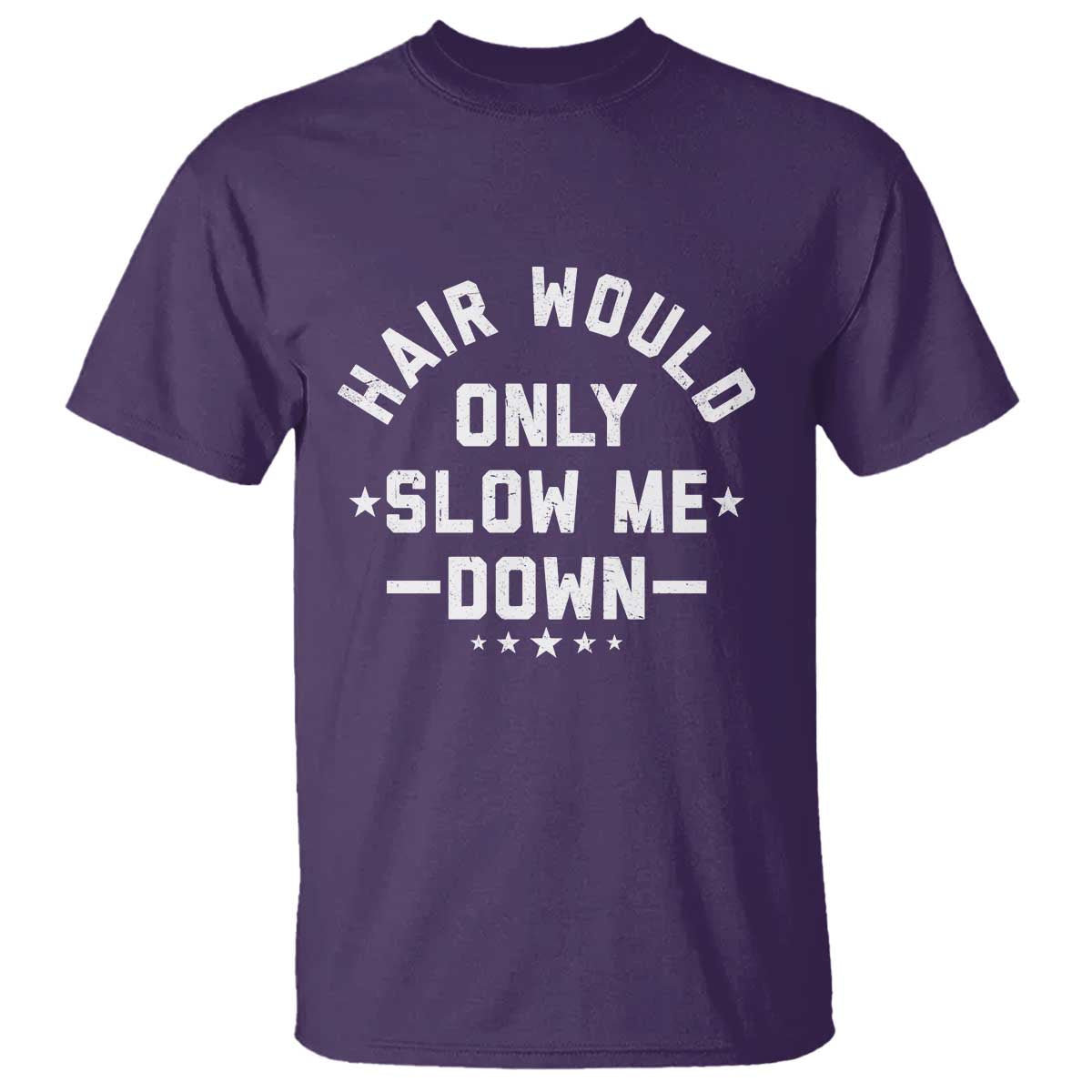 Hair Would Only Slow Me Down Funny Bald Humor T Shirt TS11 Purple Print Your Wear