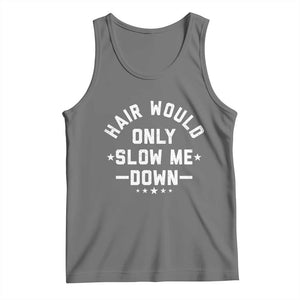 Hair Would Only Slow Me Down Funny Bald Humor Tank Top TS11 Black Heather Print Your Wear