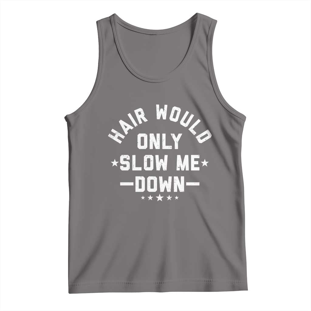 Hair Would Only Slow Me Down Funny Bald Humor Tank Top TS11 Deep Heather Print Your Wear