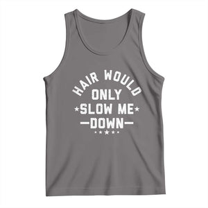 Hair Would Only Slow Me Down Funny Bald Humor Tank Top TS11 Deep Heather Print Your Wear