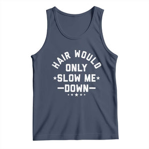 Hair Would Only Slow Me Down Funny Bald Humor Tank Top TS11 Navy Print Your Wear