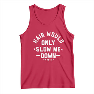 Hair Would Only Slow Me Down Funny Bald Humor Tank Top TS11 Red Print Your Wear