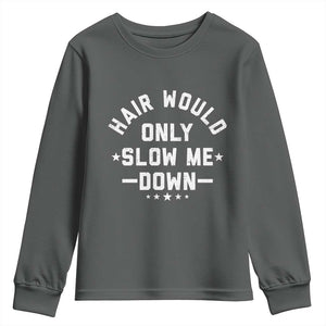 Hair Would Only Slow Me Down Funny Bald Humor Youth Sweatshirt TS11 Dark Heather Print Your Wear