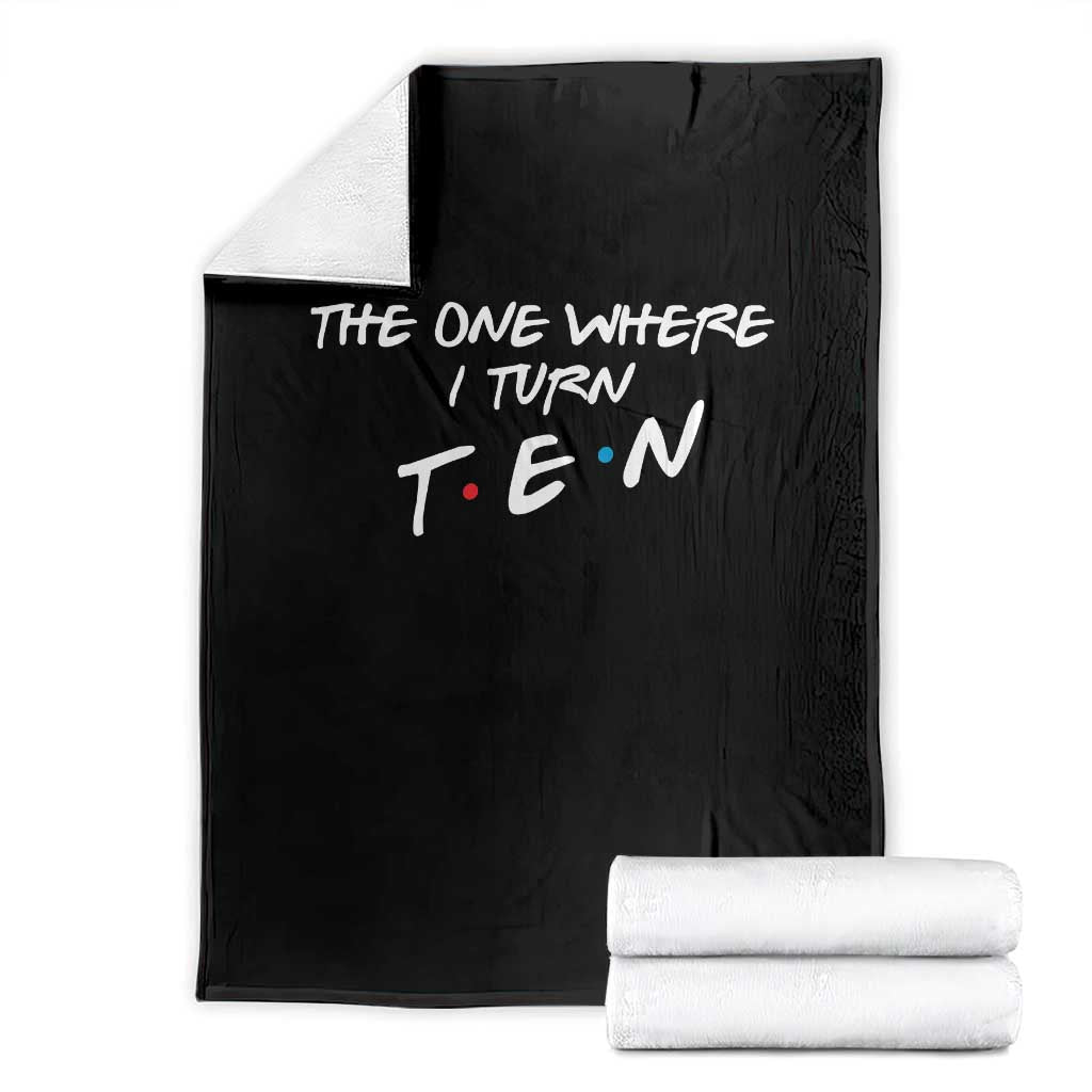 10th Birthday Throw Blanket The One Where I Turn Ninety Funny TV Series Bday TS11 Black Print Your Wear
