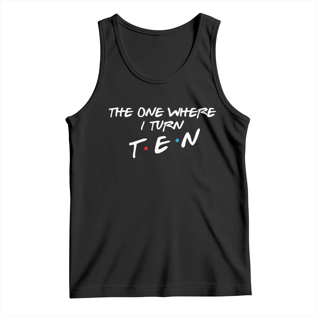 10th Birthday Tank Top The One Where I Turn Ninety Funny TV Series Bday TS11 Black Print Your Wear