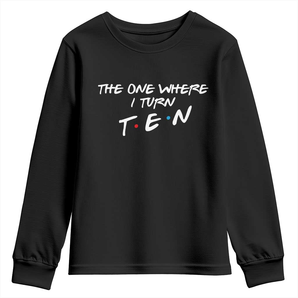 10th Birthday Youth Sweatshirt The One Where I Turn Ninety Funny TV Series Bday TS11 Black Print Your Wear
