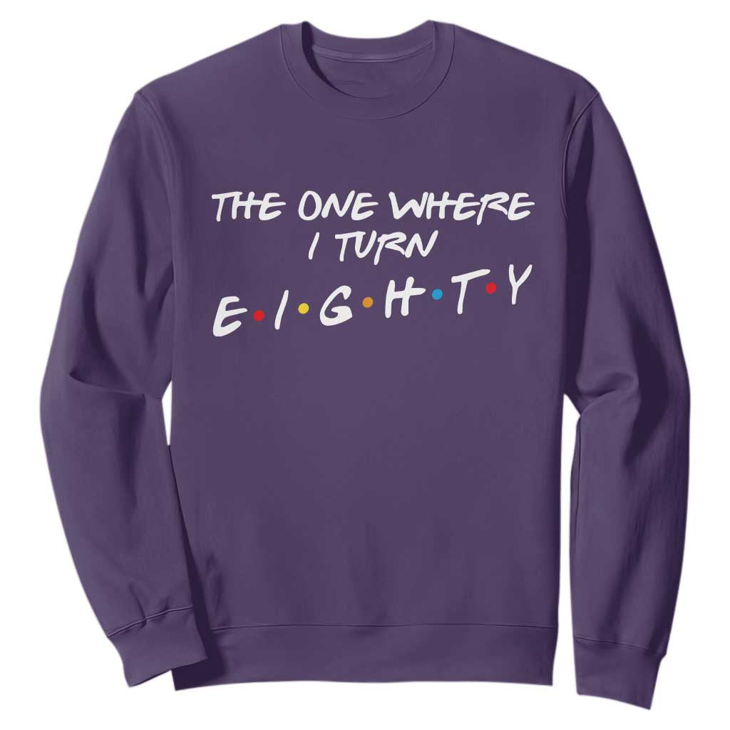80th Birthday Sweatshirt The One Where I Turn Eighty Funny TV Series Bday TS11 Purple Print Your Wear