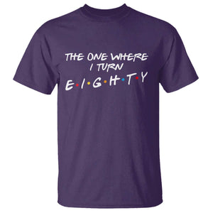 80th Birthday T Shirt The One Where I Turn Eighty Funny TV Series Bday TS11 Purple Print Your Wear