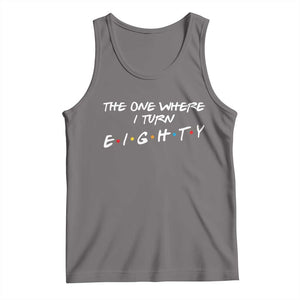 80th Birthday Tank Top The One Where I Turn Eighty Funny TV Series Bday TS11 Deep Heather Print Your Wear