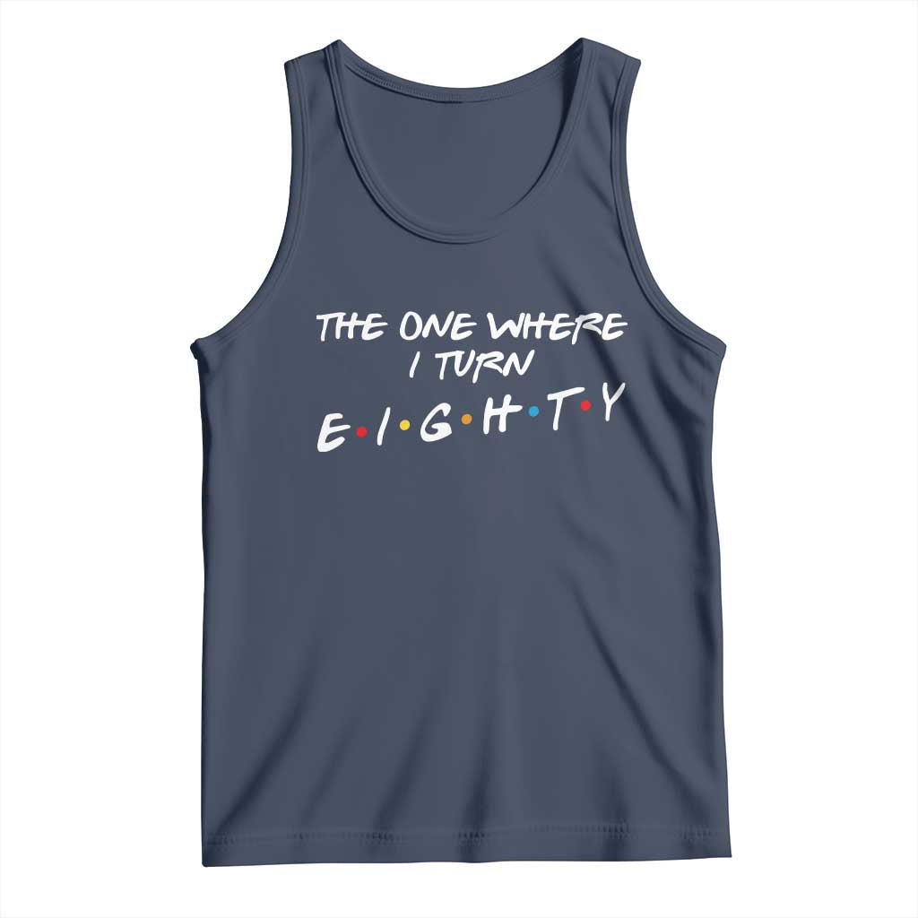 80th Birthday Tank Top The One Where I Turn Eighty Funny TV Series Bday TS11 Navy Print Your Wear