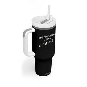 80th Birthday Tumbler With Handle The One Where I Turn Eighty Funny TV Series Bday TS11 Print Your Wear