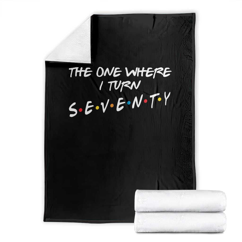70th Birthday Throw Blanket The One Where I Turn Seventy Funny TV Series Bday TS11 Black Print Your Wear