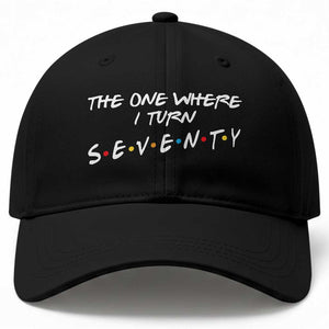 70th Birthday Baseball Cap The One Where I Turn Seventy Funny TV Series Bday TS11 Print Your Wear