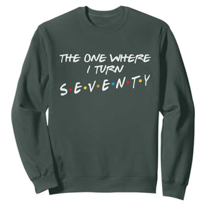 70th Birthday Sweatshirt The One Where I Turn Seventy Funny TV Series Bday TS11 Dark Forest Green Print Your Wear