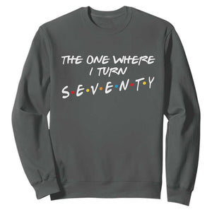 70th Birthday Sweatshirt The One Where I Turn Seventy Funny TV Series Bday TS11 Dark Heather Print Your Wear