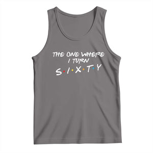 60th Birthday Tank Top The One Where I Turn Sixty Funny TV Series Bday TS11 Deep Heather Print Your Wear