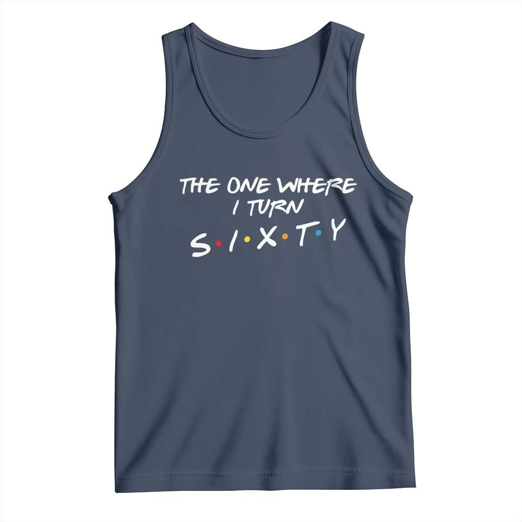 60th Birthday Tank Top The One Where I Turn Sixty Funny TV Series Bday TS11 Navy Print Your Wear