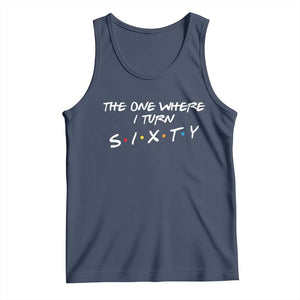 60th Birthday Tank Top The One Where I Turn Sixty Funny TV Series Bday TS11 Navy Print Your Wear