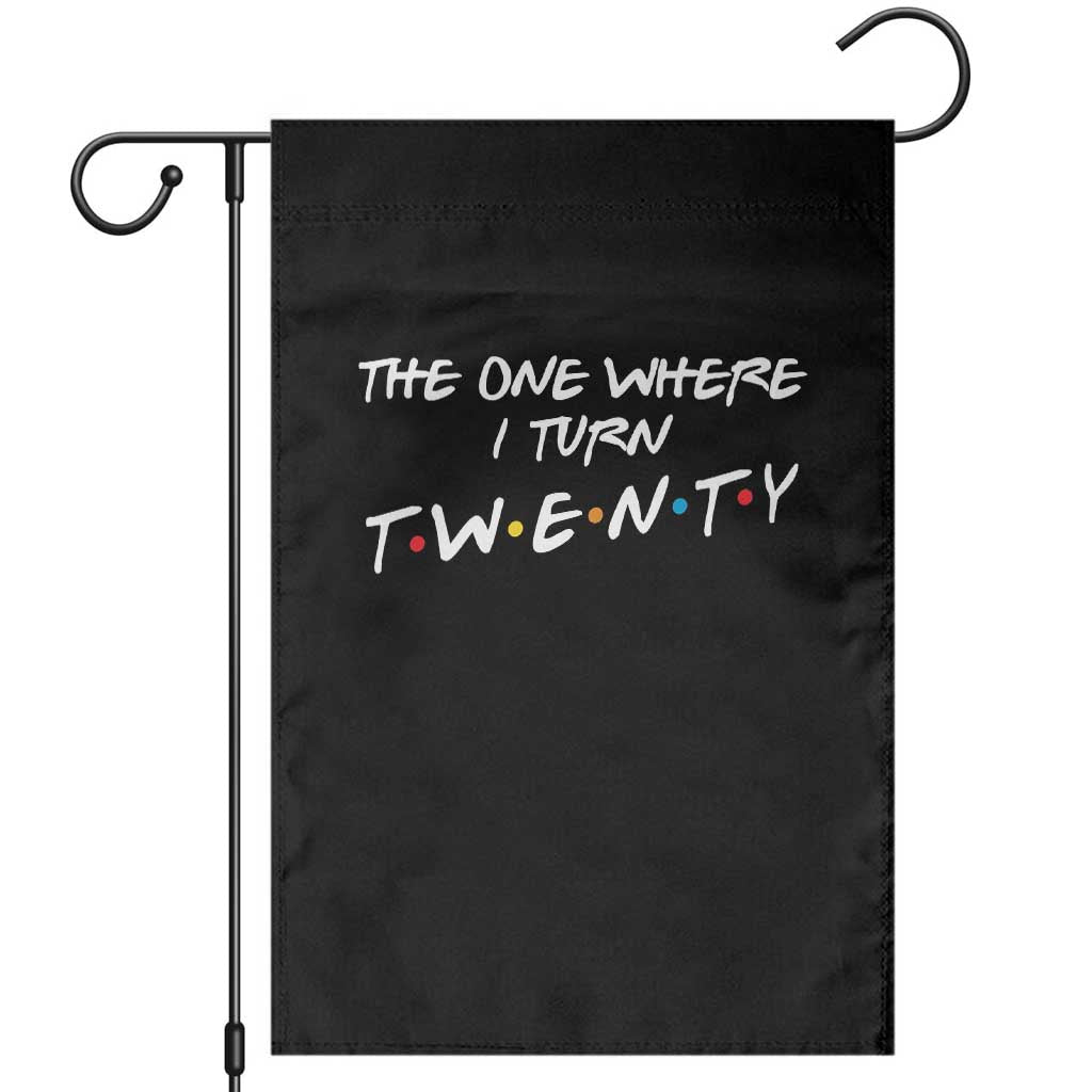 20th Birthday Garden Flag The One Where I Turn Twenty Funny TV Series Bday TS11 Black Print Your Wear