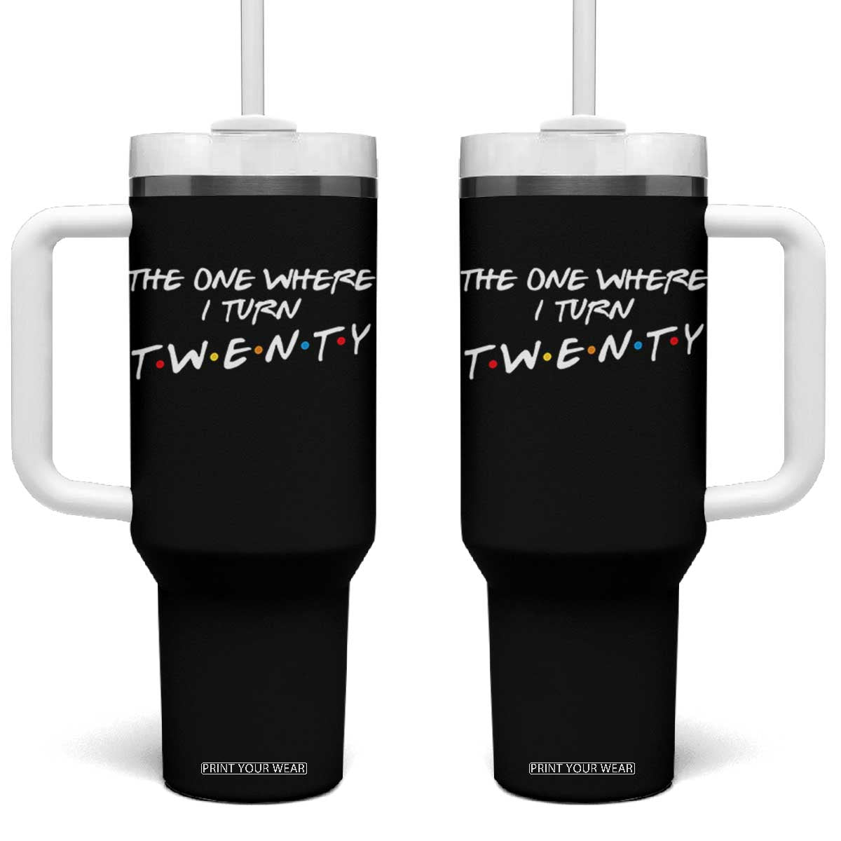 20th Birthday Tumbler With Handle The One Where I Turn Twenty Funny TV Series Bday TS11 One Size: 40 oz Black Print Your Wear