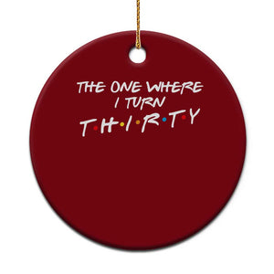 30th Birthday Ceramic Ornament The One Where I Turn Thirty Funny TV Series Bday TS11 1pc Red Print Your Wear