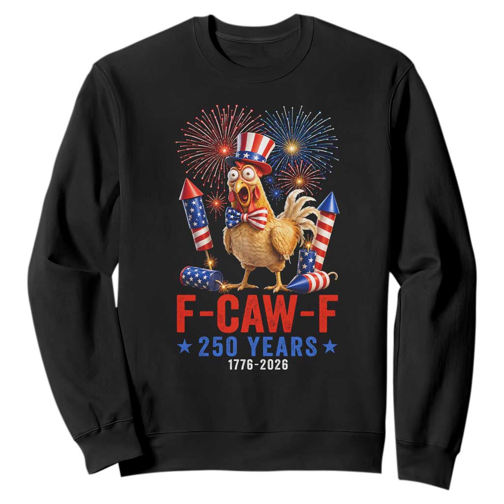 F Caw F 250 Years 1776 2026 Sweatshirt Funny Patriotic Rooster Meme Fireworks TS11 Black Print Your Wear