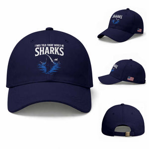 Funny Shark Lovers Week Baseball Cap I Was Told There Would Be Sharks TS11 Baseball Cap Universal Fit Dark Blue Print Your Wear