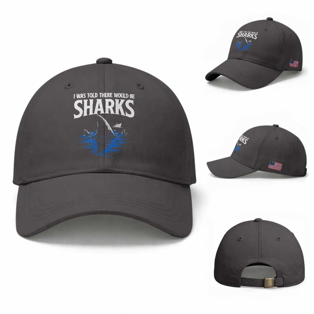 Funny Shark Lovers Week Baseball Cap I Was Told There Would Be Sharks TS11 Baseball Cap Universal Fit Dark Gray Print Your Wear