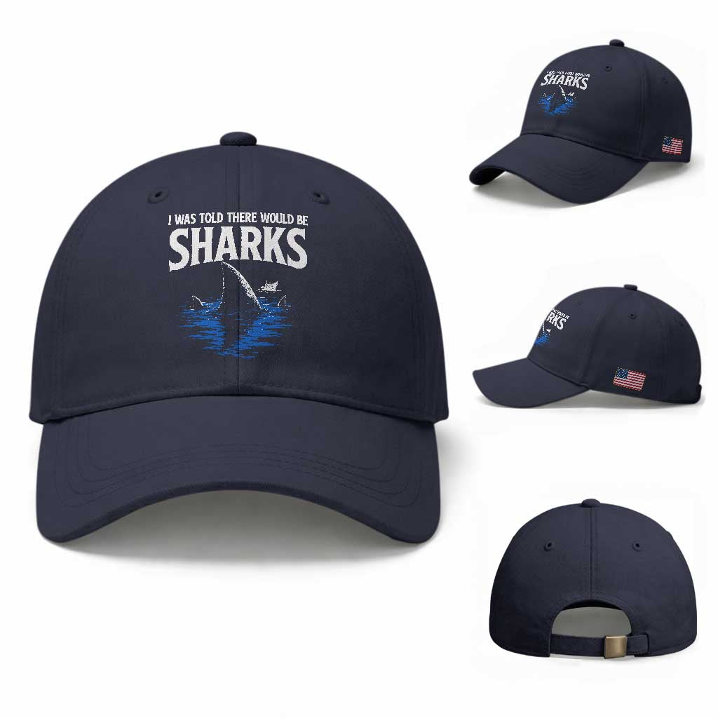 Funny Shark Lovers Week Baseball Cap I Was Told There Would Be Sharks TS11 Baseball Cap Universal Fit Navy Print Your Wear