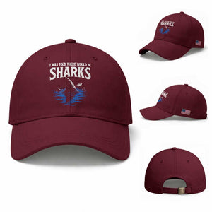Funny Shark Lovers Week Baseball Cap I Was Told There Would Be Sharks TS11 Baseball Cap Universal Fit Maroon Print Your Wear