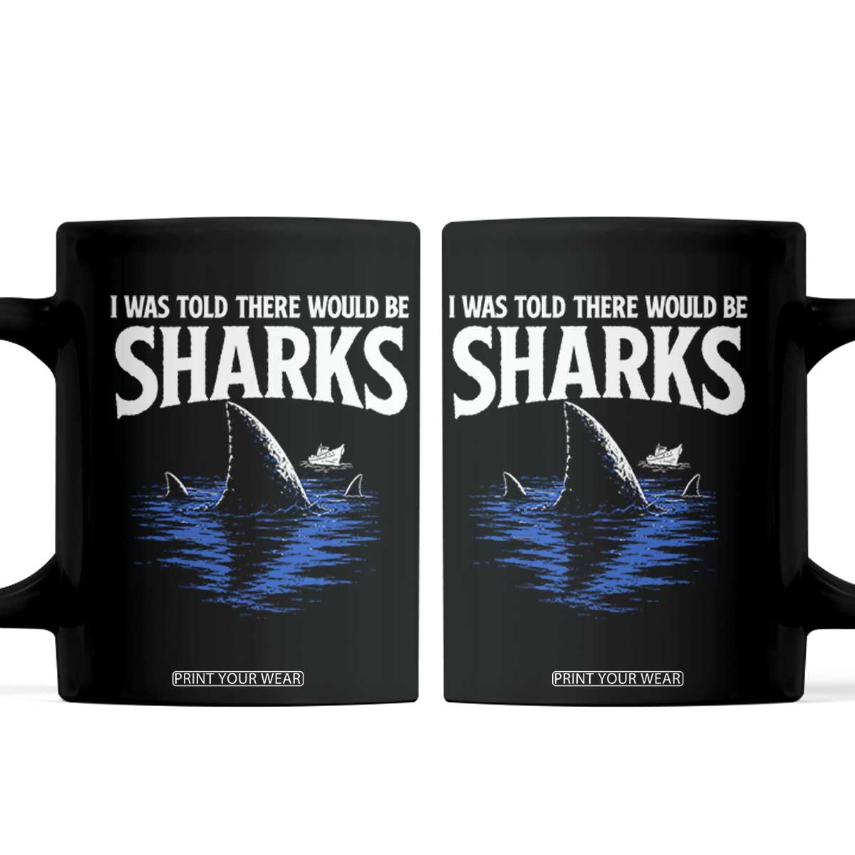 Funny Shark Lovers Week Coffee Mug I Was Told There Would Be Sharks TS11 Black Print Your Wear