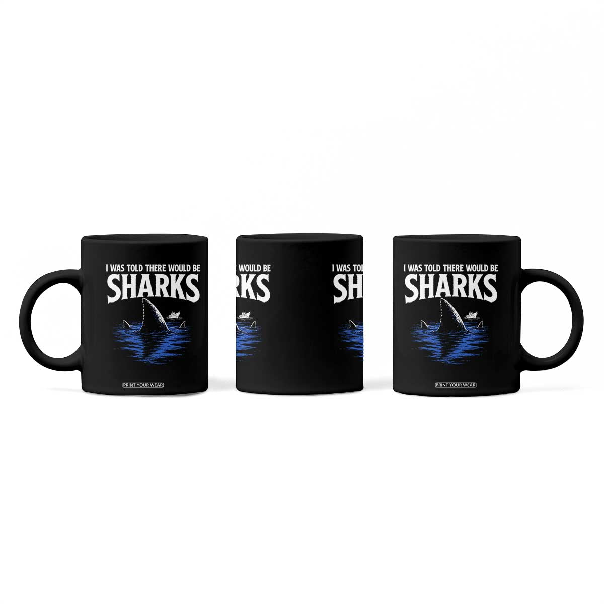 Funny Shark Lovers Week Coffee Mug I Was Told There Would Be Sharks TS11 Print Your Wear
