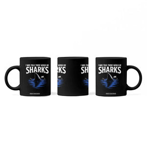 Funny Shark Lovers Week Coffee Mug I Was Told There Would Be Sharks TS11 Print Your Wear