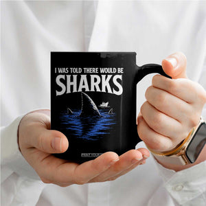 Funny Shark Lovers Week Coffee Mug I Was Told There Would Be Sharks TS11 Print Your Wear
