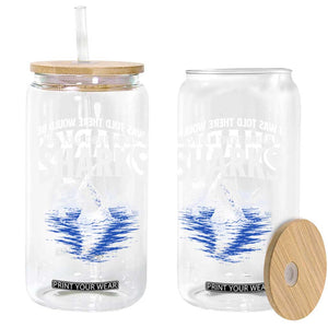 Funny Shark Lovers Week Glass Can I Was Told There Would Be Sharks TS11 Print Your Wear