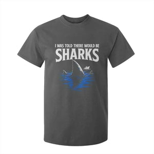 Funny Shark Lovers Week T Shirt For Kid I Was Told There Would Be Sharks TS11 Dark Heather Print Your Wear