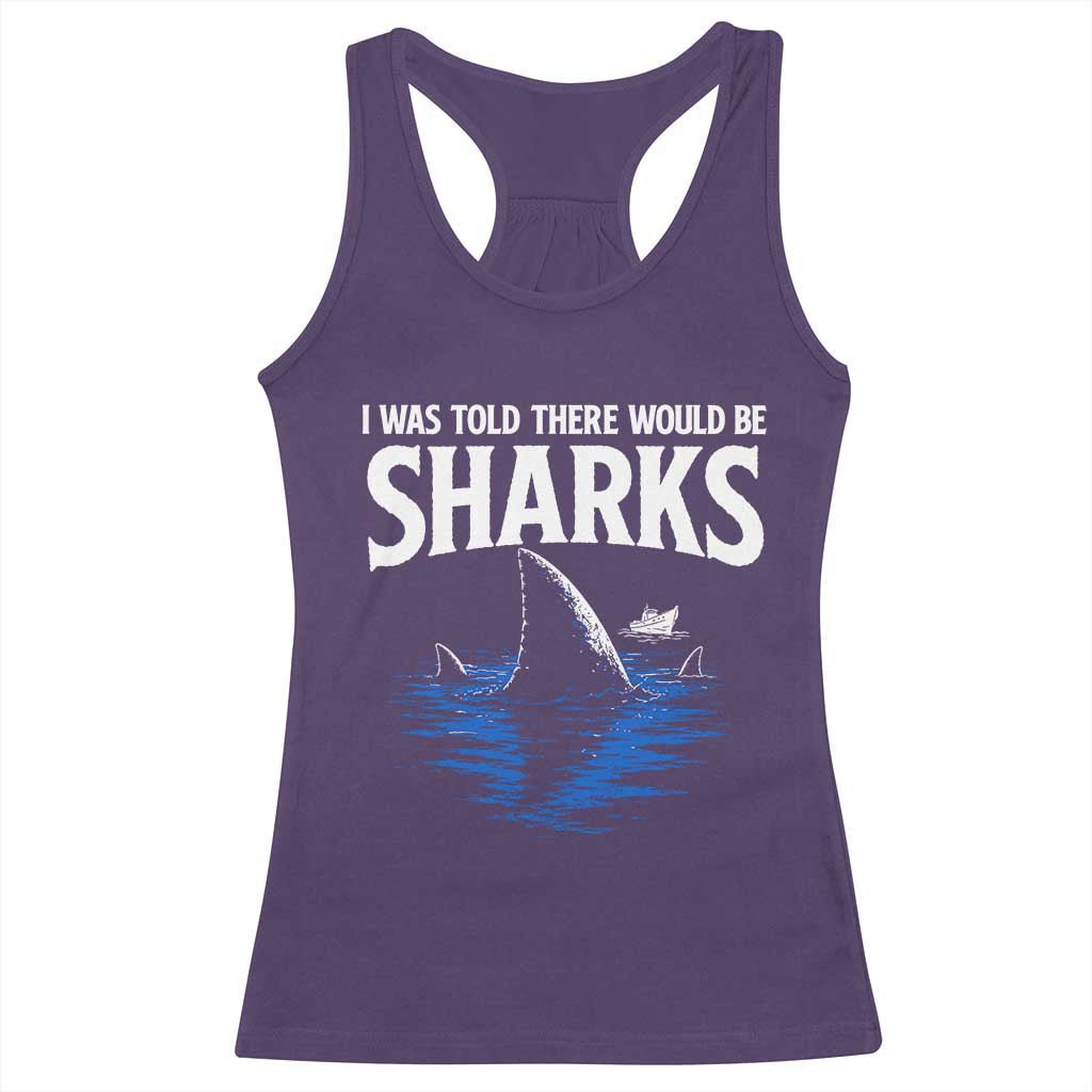 Funny Shark Lovers Week Racerback Tank Top I Was Told There Would Be Sharks TS11 Purple Print Your Wear