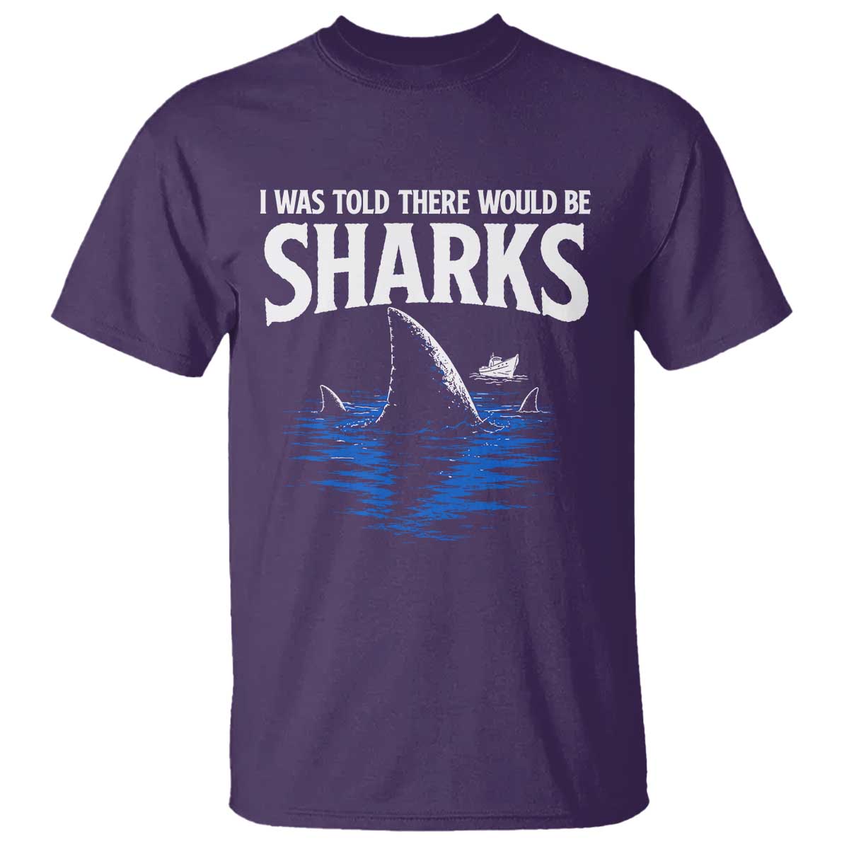Funny Shark Lovers Week T Shirt I Was Told There Would Be Sharks TS11 Purple Print Your Wear