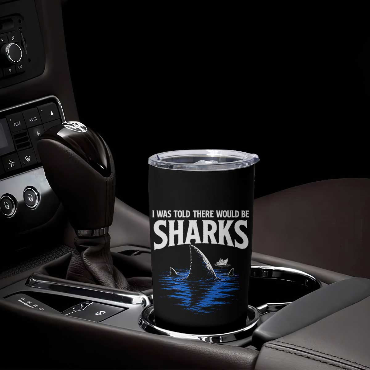 Funny Shark Lovers Week Tumbler Cup I Was Told There Would Be Sharks TS11 Print Your Wear