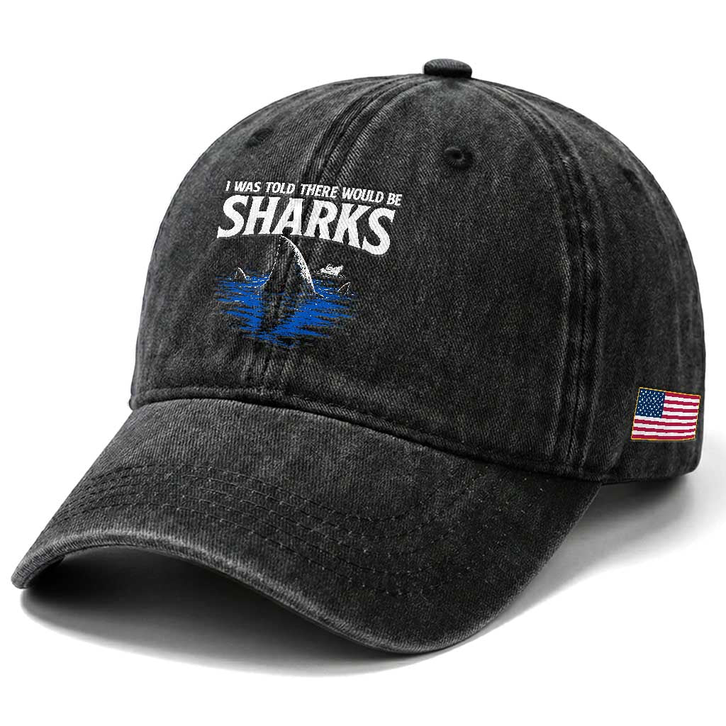 Funny Shark Lovers Week Washed Cotton Baseball Cap I Was Told There Would Be Sharks TS11 Print Your Wear