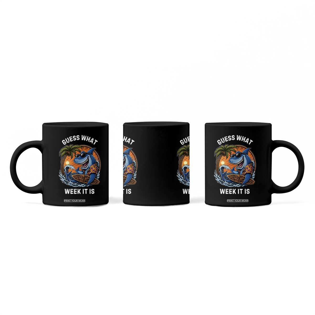 Funny Shark Guess What Week It Is Coffee Mug Shark Awareness Summer Vacation TS11 Print Your Wear