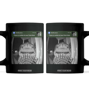 There is Motion at Your Front Door Funny Shark Motion Meme Coffee Mug TS11 Black Print Your Wear