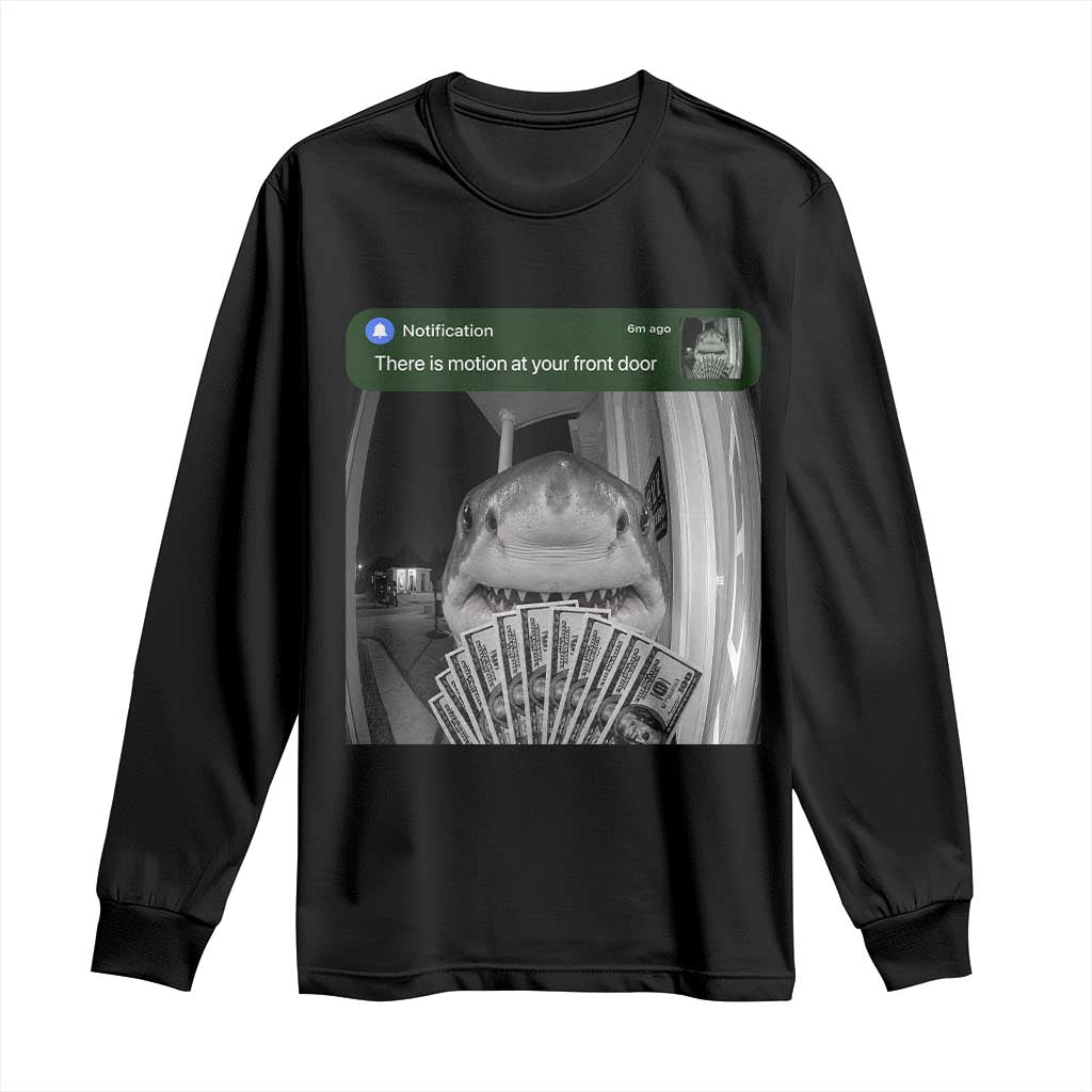 There is Motion at Your Front Door Funny Shark Motion Meme Long Sleeve Shirt TS11 Black Print Your Wear