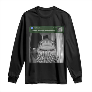 There is Motion at Your Front Door Funny Shark Motion Meme Long Sleeve Shirt TS11 Black Print Your Wear