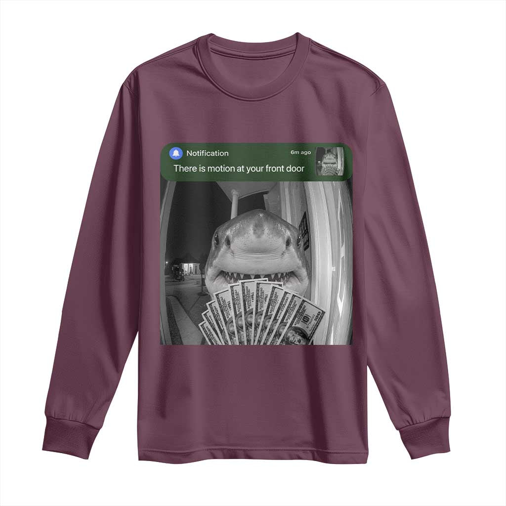 There is Motion at Your Front Door Funny Shark Motion Meme Long Sleeve Shirt TS11 Maroon Print Your Wear