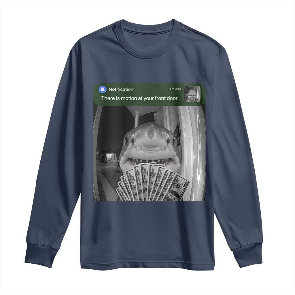There is Motion at Your Front Door Funny Shark Motion Meme Long Sleeve Shirt TS11 Navy Print Your Wear