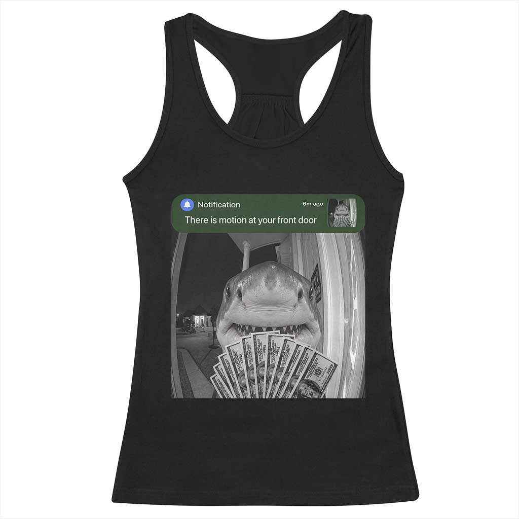 There is Motion at Your Front Door Funny Shark Motion Meme Racerback Tank Top TS11 Black Print Your Wear