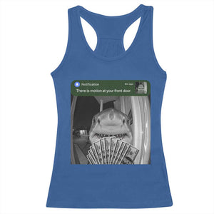 There is Motion at Your Front Door Funny Shark Motion Meme Racerback Tank Top TS11 Royal Blue Print Your Wear