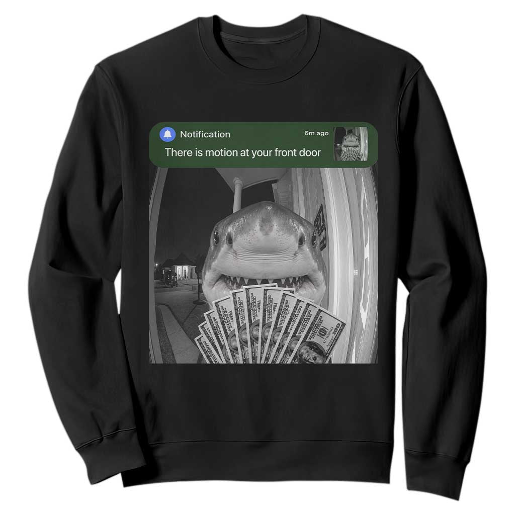 There is Motion at Your Front Door Funny Shark Motion Meme Sweatshirt TS11 Black Print Your Wear