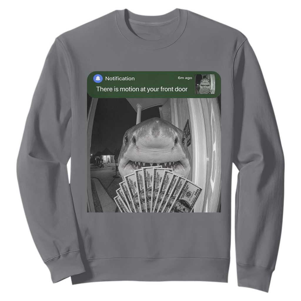 There is Motion at Your Front Door Funny Shark Motion Meme Sweatshirt TS11 Charcoal Print Your Wear